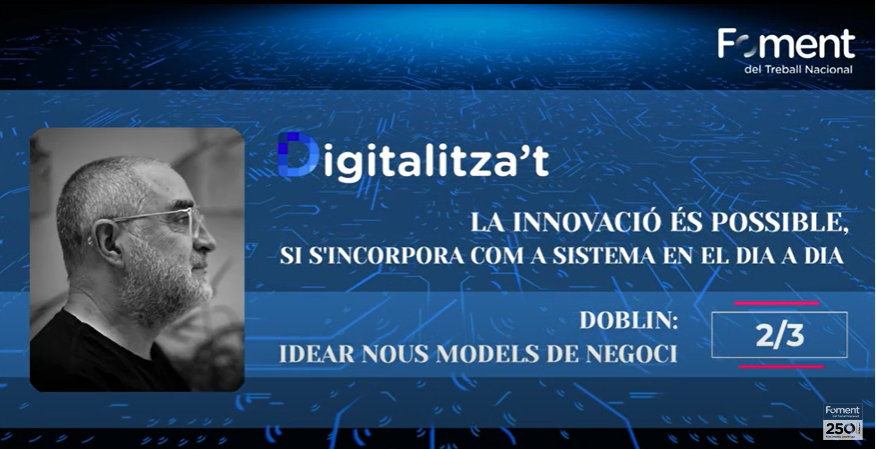 Videos Digitalitza’t “DOBLIN: Idear nous models de negoci ”