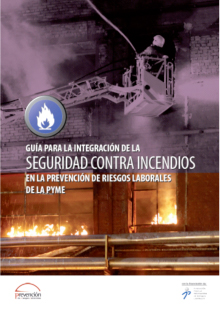 Guía para la integración de la seguridad contra incendios en la prevención de riesgos laborales de la pyme (2010)