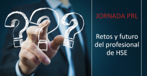 Jornada de PRL. Reptes i futur del professional de HSE.