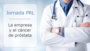 Jornada de PRL. L’empresa i el càncer de pròstata