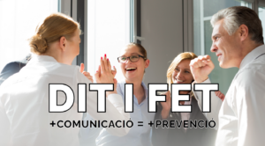 Campanya DIT i FET + comunicació = + prevenció