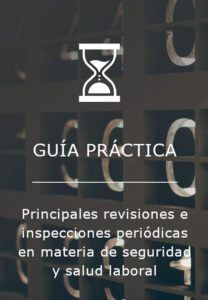 Principales revisiones e inspecciones periódicas en materia de seguridad y salud laboral