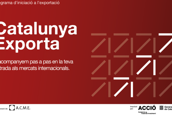 Foment del Treball amb Catalunya Exporta, el programa d’ACCIÓ per ajudar les empreses a iniciar-se en la internacionalització