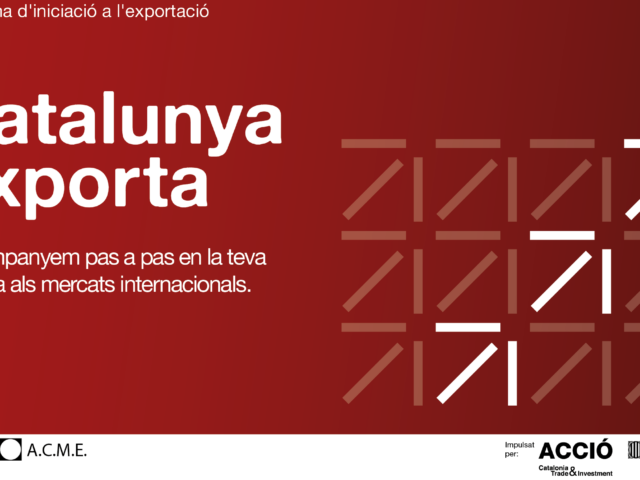 Foment del Treball amb Catalunya Exporta, el programa d’ACCIÓ per ajudar les empreses a iniciar-se en la internacionalització