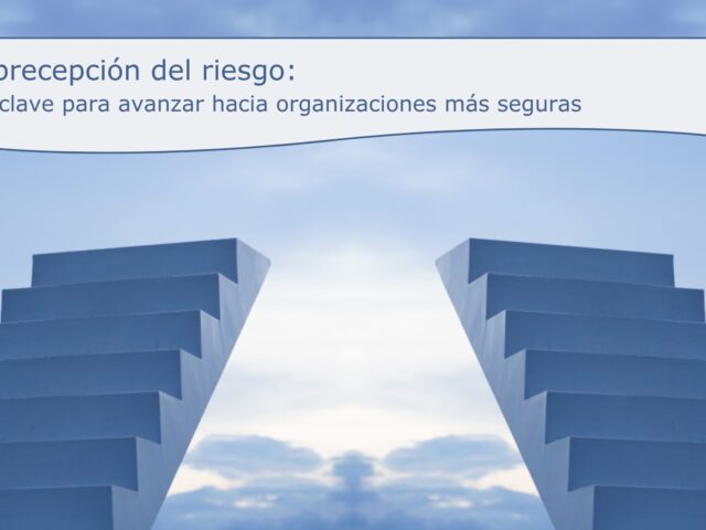 Jornada de PRL. La percepción del riesgo. Una clave para avanzar hacia organizaciones más seguras