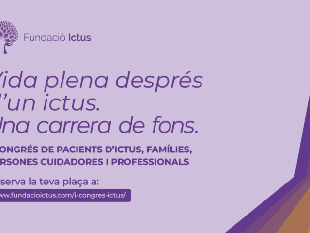 La Fundació Ictus impulsa el primer congrés a Catalunya centrat en la vida després d’un ictus